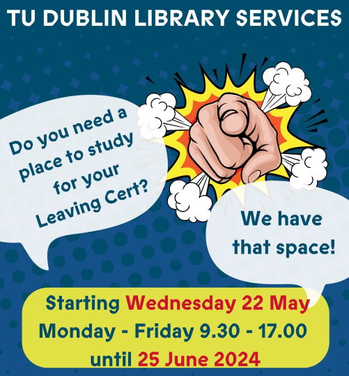 Poster for Leaving Cert students looking to study at TU Dublin. Start date for study spaces is 22nd May and it ends on 26th June.